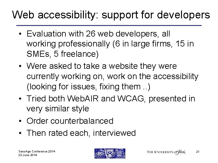 Web accessibility: support for developers • Evaluation with 26 web developers, all working professionally