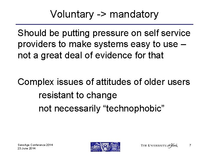 Voluntary -> mandatory Should be putting pressure on self service providers to make systems