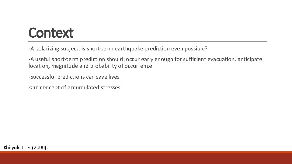 Context -A polarizing subject: is short-term earthquake prediction even possible? -A useful short-term prediction