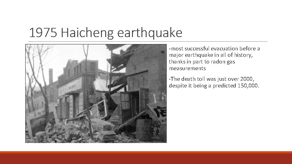 1975 Haicheng earthquake -most successful evacuation before a major earthquake in all of history,