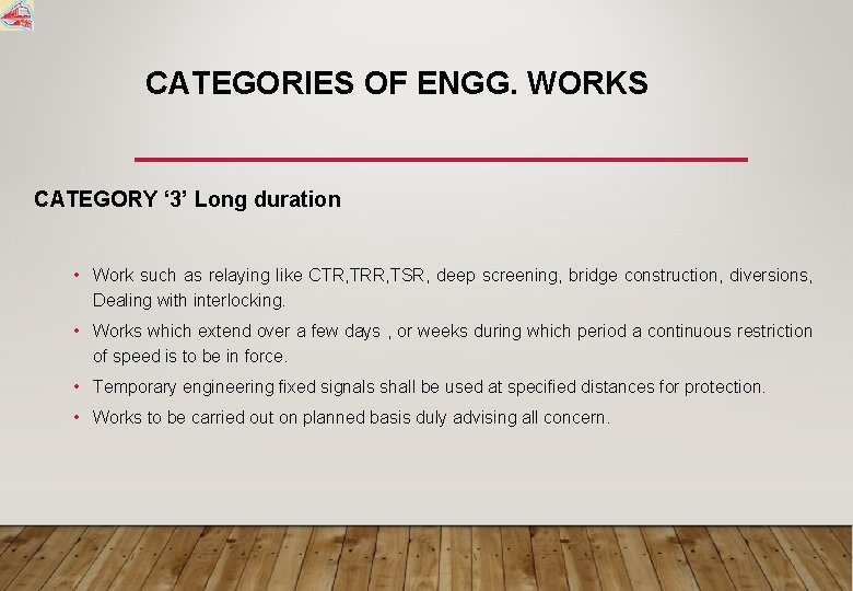 CATEGORIES OF ENGG. WORKS CATEGORY ‘ 3’ Long duration • Work such as relaying