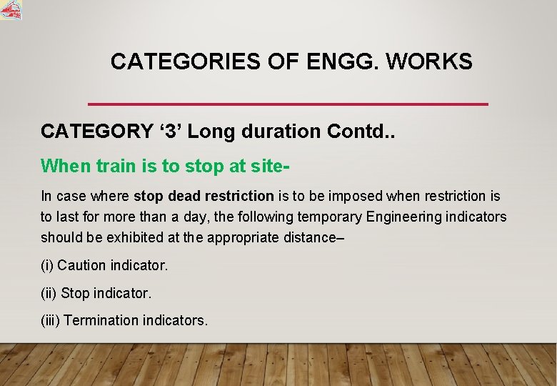 CATEGORIES OF ENGG. WORKS CATEGORY ‘ 3’ Long duration Contd. . When train is