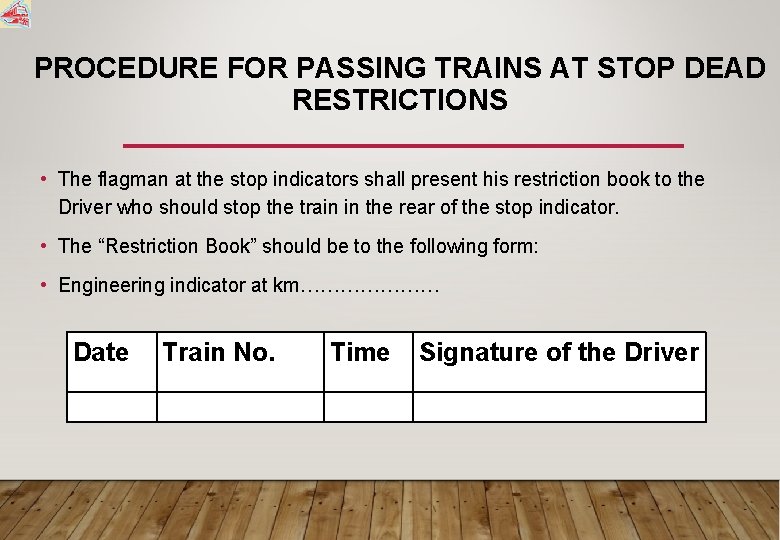 PROCEDURE FOR PASSING TRAINS AT STOP DEAD RESTRICTIONS • The flagman at the stop