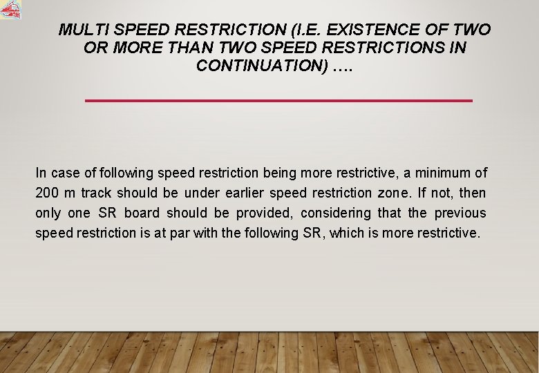 MULTI SPEED RESTRICTION (I. E. EXISTENCE OF TWO OR MORE THAN TWO SPEED RESTRICTIONS