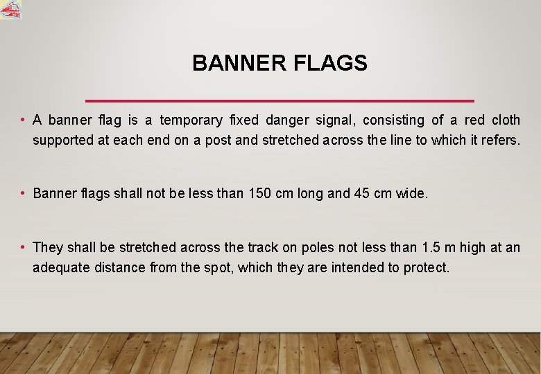 BANNER FLAGS • A banner flag is a temporary fixed danger signal, consisting of