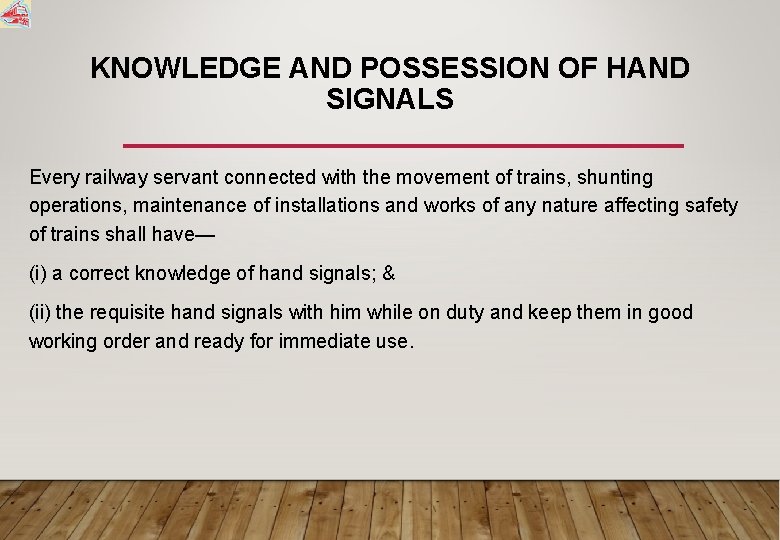 KNOWLEDGE AND POSSESSION OF HAND SIGNALS Every railway servant connected with the movement of