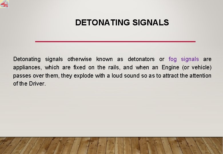 DETONATING SIGNALS Detonating signals otherwise known as detonators or fog signals are appliances, which