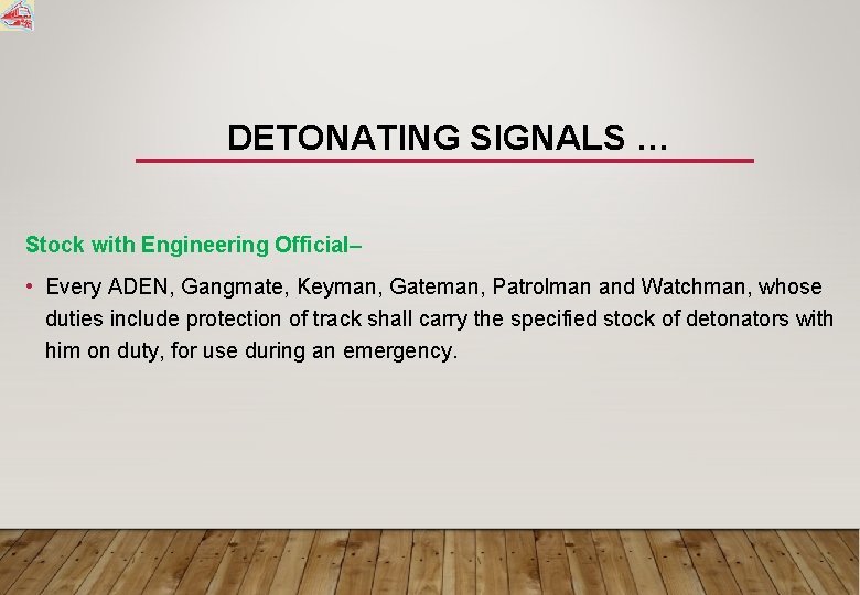 DETONATING SIGNALS … Stock with Engineering Official– • Every ADEN, Gangmate, Keyman, Gateman, Patrolman