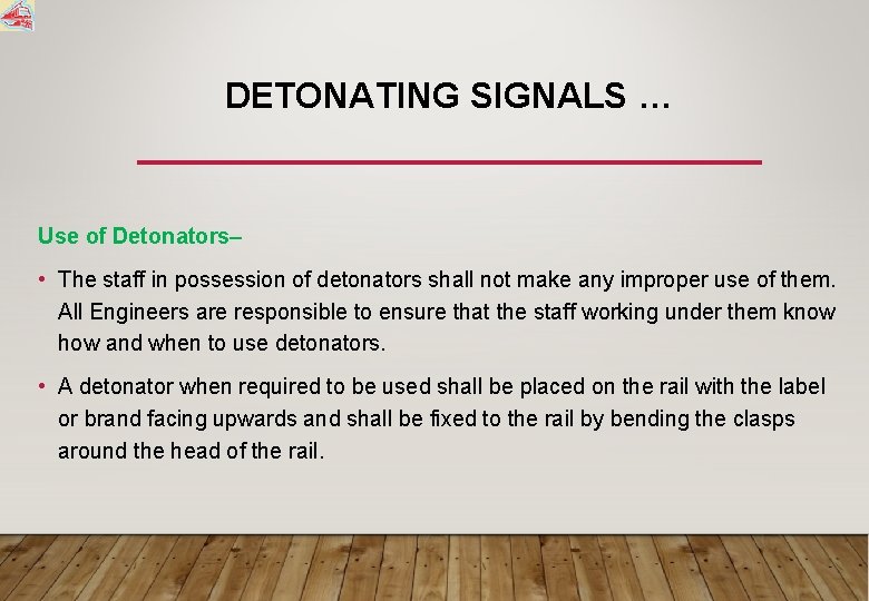 DETONATING SIGNALS … Use of Detonators– • The staff in possession of detonators shall