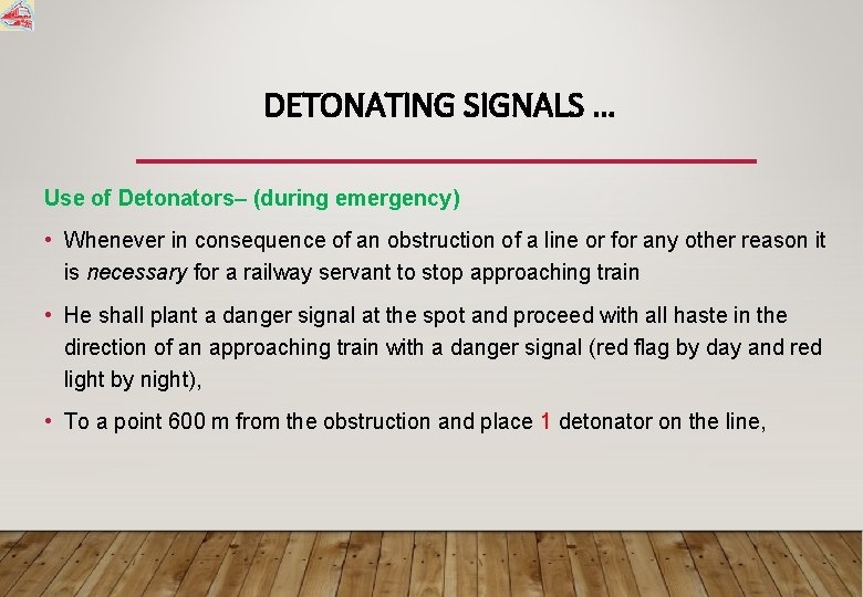 DETONATING SIGNALS … Use of Detonators– (during emergency) • Whenever in consequence of an