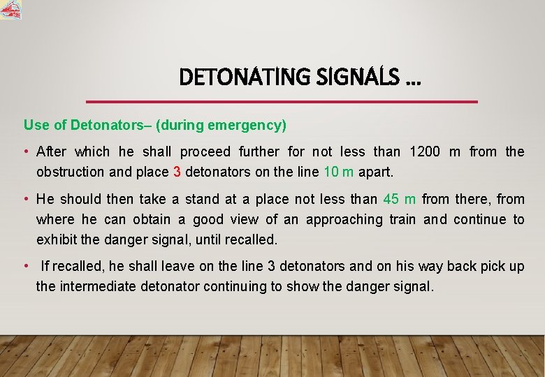 DETONATING SIGNALS … Use of Detonators– (during emergency) • After which he shall proceed