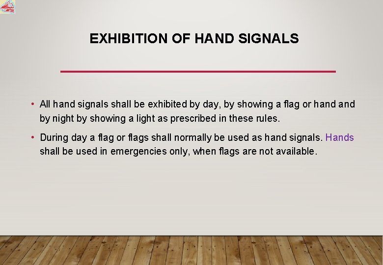 EXHIBITION OF HAND SIGNALS • All hand signals shall be exhibited by day, by