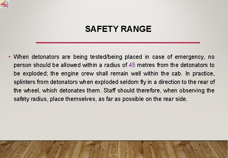 SAFETY RANGE • When detonators are being tested/being placed in case of emergency, no