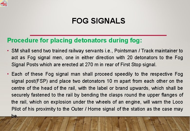 FOG SIGNALS Procedure for placing detonators during fog: • SM shall send two trained