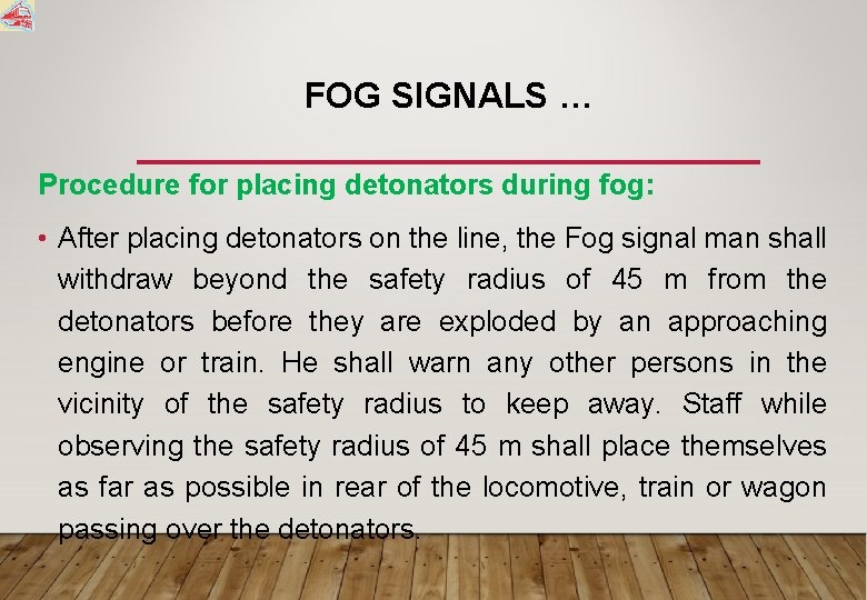 FOG SIGNALS … Procedure for placing detonators during fog: • After placing detonators on