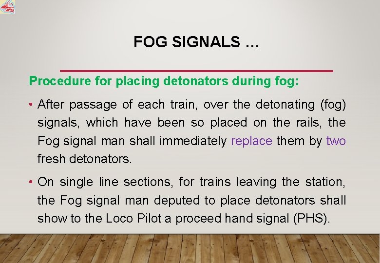 FOG SIGNALS … Procedure for placing detonators during fog: • After passage of each