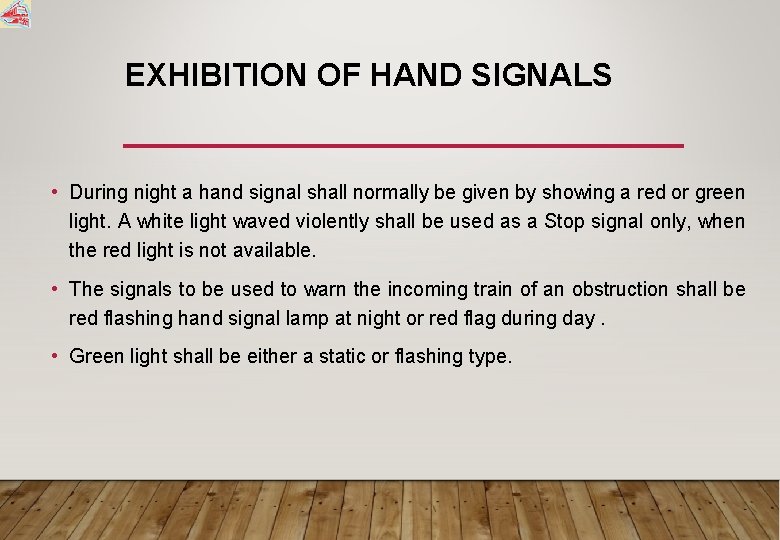 EXHIBITION OF HAND SIGNALS • During night a hand signal shall normally be given