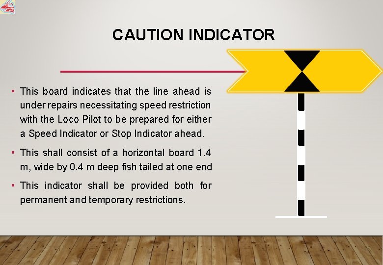 CAUTION INDICATOR • This board indicates that the line ahead is under repairs necessitating