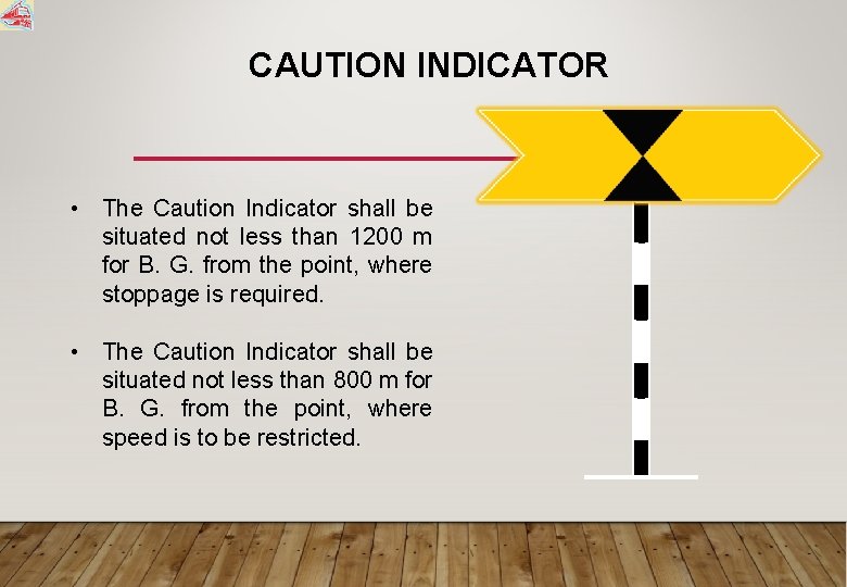 CAUTION INDICATOR • The Caution Indicator shall be situated not less than 1200 m