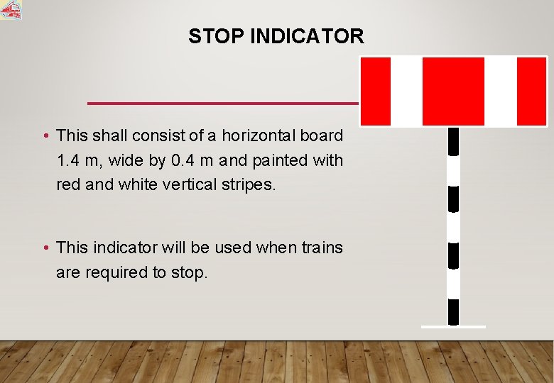 STOP INDICATOR • This shall consist of a horizontal board 1. 4 m, wide