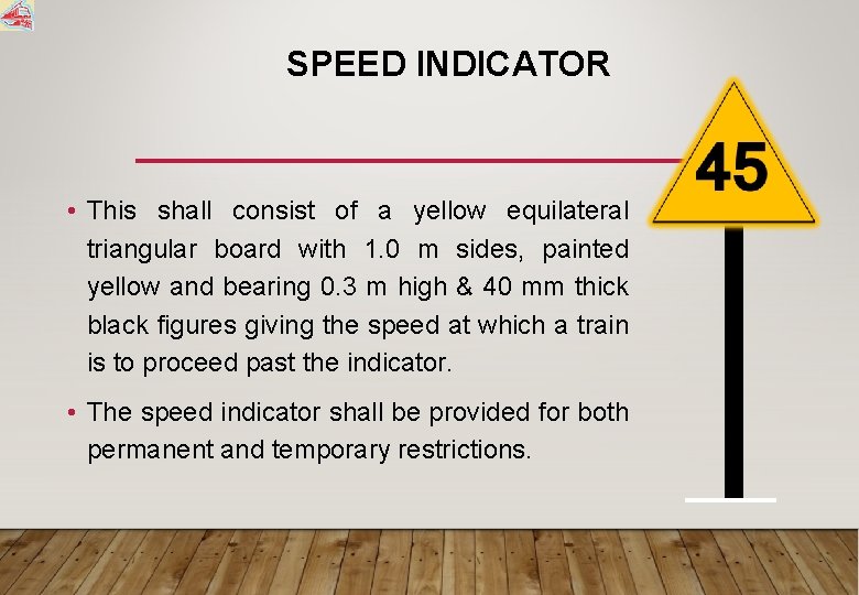 SPEED INDICATOR • This shall consist of a yellow equilateral triangular board with 1.