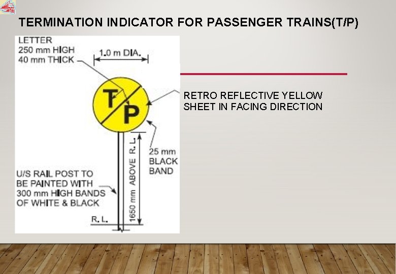 TERMINATION INDICATOR FOR PASSENGER TRAINS(T/P) RETRO REFLECTIVE YELLOW SHEET IN FACING DIRECTION 