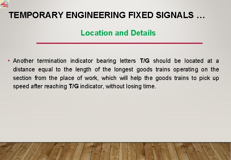 TEMPORARY ENGINEERING FIXED SIGNALS … Location and Details • Another termination indicator bearing letters