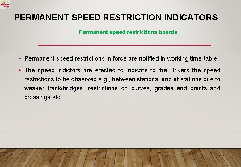 PERMANENT SPEED RESTRICTION INDICATORS Permanent speed restrictions boards • Permanent speed restrictions in force