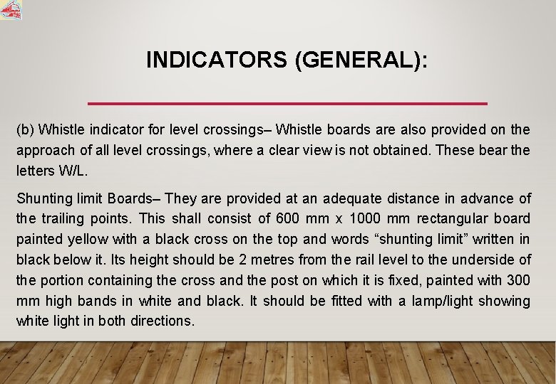 INDICATORS (GENERAL): (b) Whistle indicator for level crossings– Whistle boards are also provided on