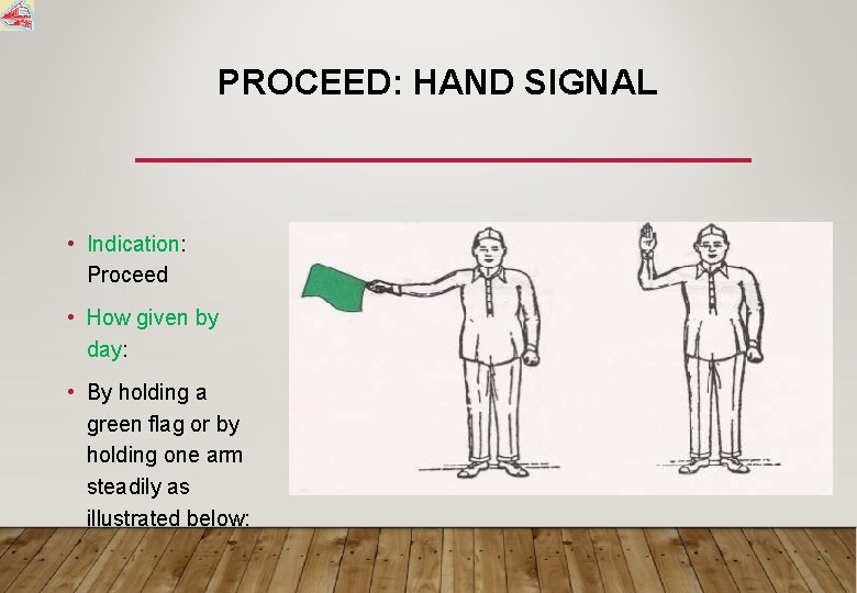 PROCEED: HAND SIGNAL • Indication: Proceed • How given by day: • By holding