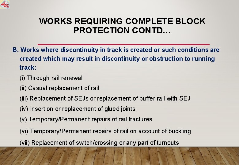 WORKS REQUIRING COMPLETE BLOCK PROTECTION CONTD… B. Works where discontinuity in track is created