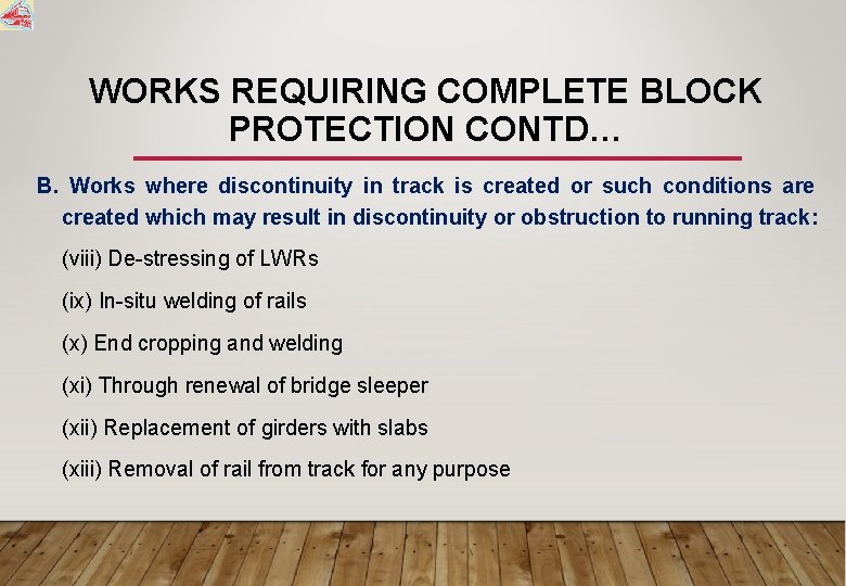 WORKS REQUIRING COMPLETE BLOCK PROTECTION CONTD… B. Works where discontinuity in track is created