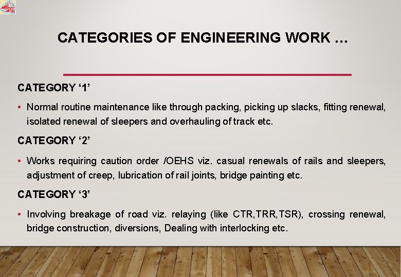 CATEGORIES OF ENGINEERING WORK … CATEGORY ‘ 1’ • Normal routine maintenance like through