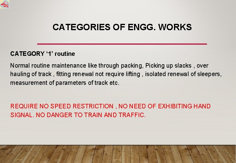 CATEGORIES OF ENGG. WORKS CATEGORY ‘ 1’ routine Normal routine maintenance like through packing,