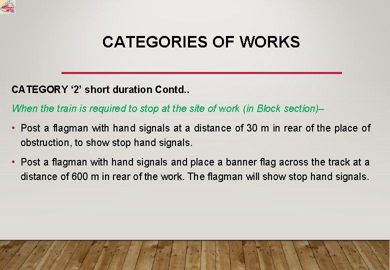 CATEGORIES OF WORKS CATEGORY ‘ 2’ short duration Contd. . When the train is