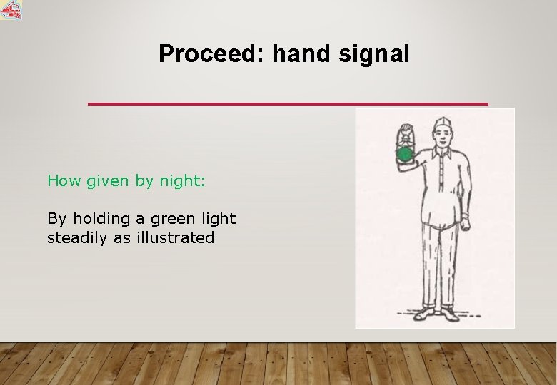 Proceed: hand signal How given by night: By holding a green light steadily as