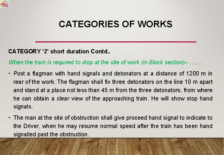 CATEGORIES OF WORKS CATEGORY ‘ 2’ short duration Contd. . When the train is