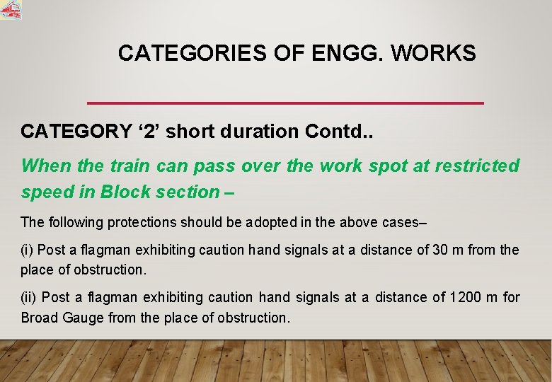 CATEGORIES OF ENGG. WORKS CATEGORY ‘ 2’ short duration Contd. . When the train