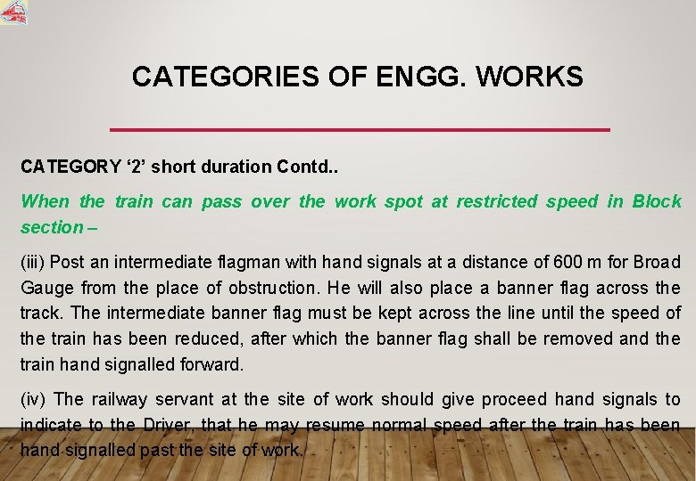 CATEGORIES OF ENGG. WORKS CATEGORY ‘ 2’ short duration Contd. . When the train