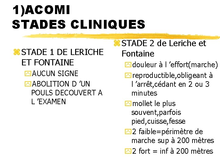 1)ACOMI STADES CLINIQUES z STADE 1 DE LERICHE ET FONTAINE y. AUCUN SIGNE y.