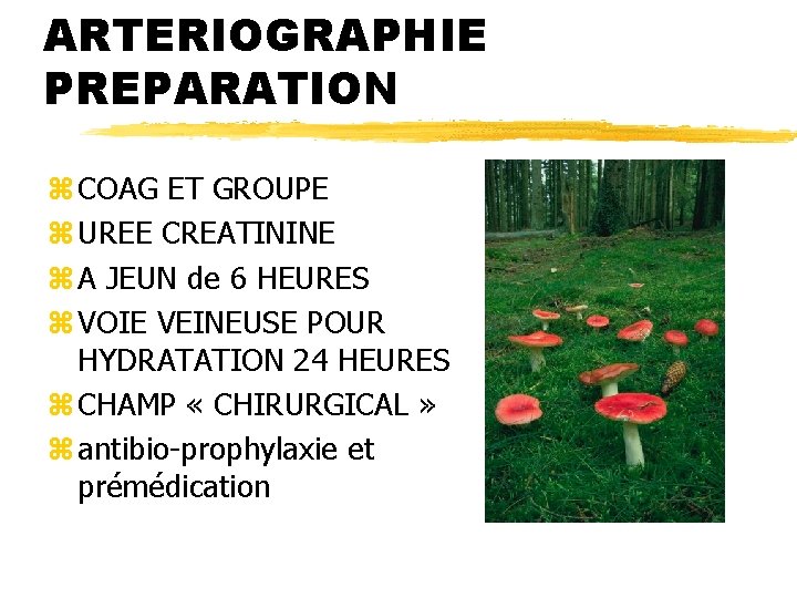 ARTERIOGRAPHIE PREPARATION z COAG ET GROUPE z UREE CREATININE z A JEUN de 6