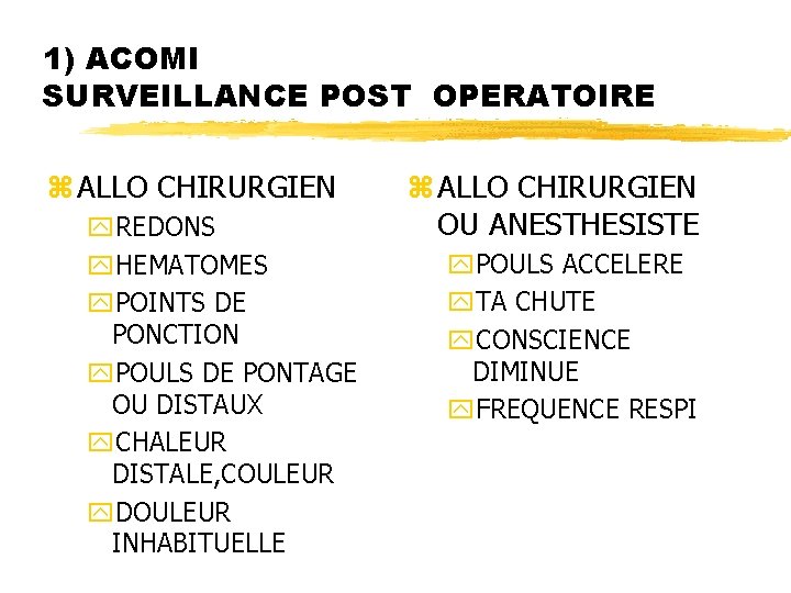 1) ACOMI SURVEILLANCE POST OPERATOIRE z ALLO CHIRURGIEN y. REDONS y. HEMATOMES y. POINTS