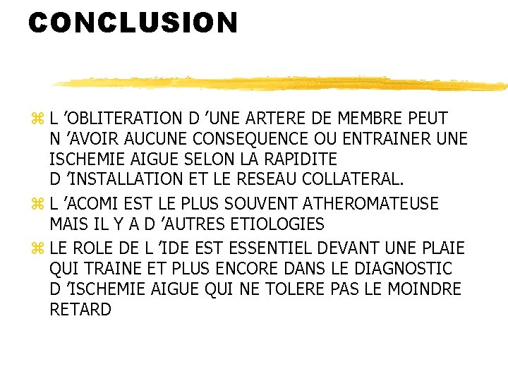 CONCLUSION z L ’OBLITERATION D ’UNE ARTERE DE MEMBRE PEUT N ’AVOIR AUCUNE CONSEQUENCE