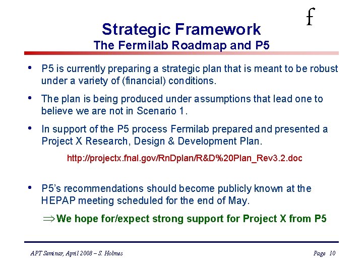 Strategic Framework The Fermilab Roadmap and P 5 f • P 5 is currently