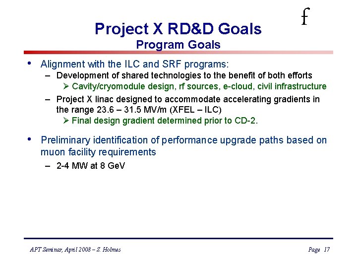 Project X RD&D Goals Program Goals f • Alignment with the ILC and SRF