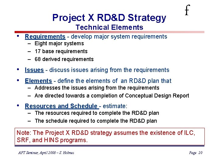 Project X RD&D Strategy Technical Elements • Requirements - develop major system requirements •