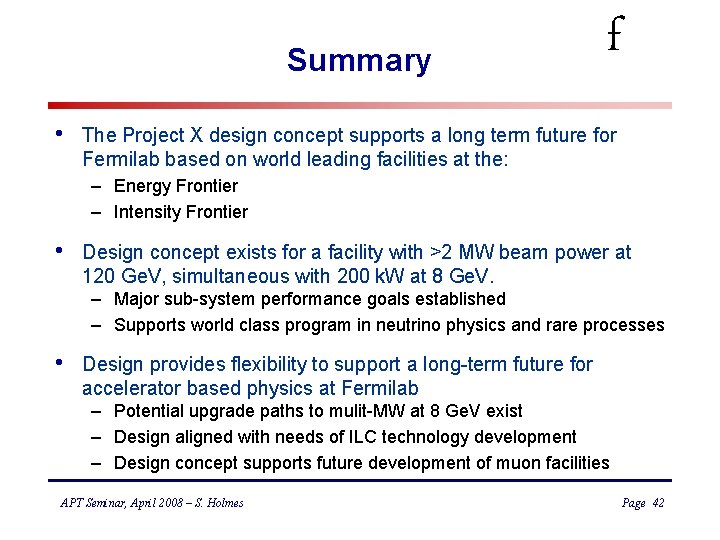 Summary • f The Project X design concept supports a long term future for