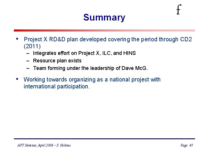Summary • f Project X RD&D plan developed covering the period through CD 2