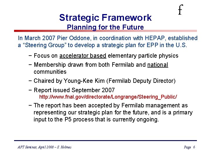 Strategic Framework Planning for the Future f In March 2007 Pier Oddone, in coordination