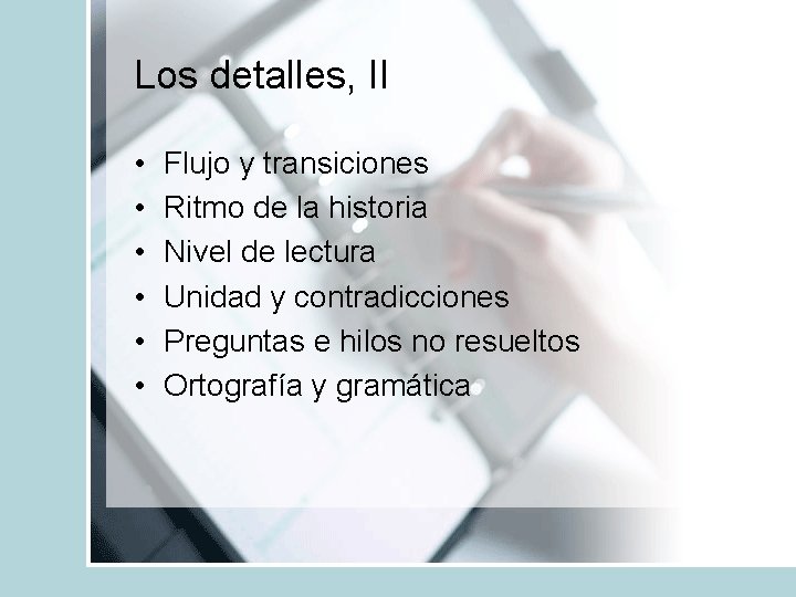 Los detalles, II • • • Flujo y transiciones Ritmo de la historia Nivel